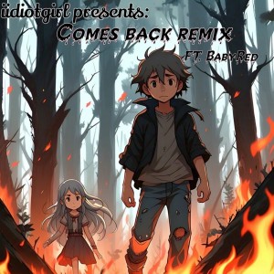 ดาวน์โหลดและฟังเพลง Comes back (Remix) พร้อมเนื้อเพลงจาก Iidiotgirl