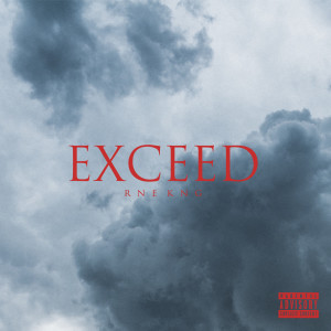 收聽RNE KNG的Exceed (Single) (Explicit) (Single|Explicit)歌詞歌曲