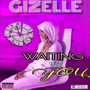 收聽Gizelle的Waiting for You (Explicit)歌詞歌曲