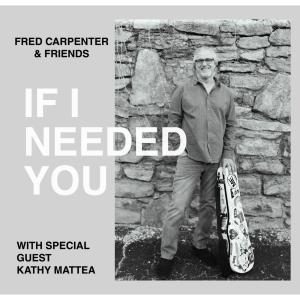 Fred Carpenter的專輯If I Needed You (feat. Kathy Mattea)