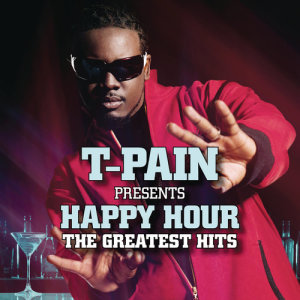 อัลบัม T-Pain Presents Happy Hour: The Greatest Hits ศิลปิน T-Pain