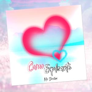 Listen to Como Explicarte song with lyrics from Mc Drilox