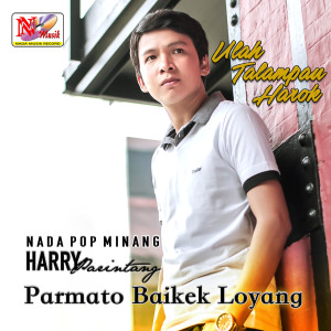 Parmato Baikek Loyang (Nada Pop Minang) dari Harry Parintang