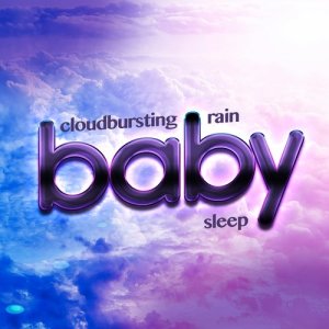 อัลบัม Cloudbursting: Rain Baby Sleep ศิลปิน Baby Sleep