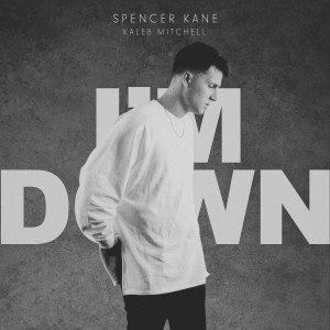 ดาวน์โหลดและฟังเพลง I’m Down พร้อมเนื้อเพลงจาก Spencer Kane