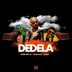 Listen to Dedela (Explicit) song with lyrics from Money Mike S.A