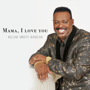 Dengarkan Mama, I Love You lagu dari William Smooth Wardlaw dengan lirik