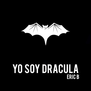 收聽Eric B的Yo Soy Drácula (Explicit)歌詞歌曲