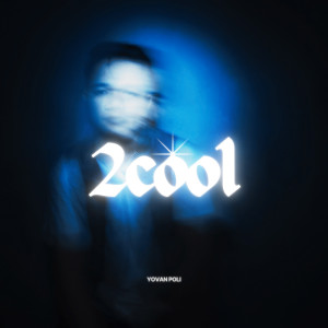Listen to 2COOL (Explicit) song with lyrics from Yovan Poli
