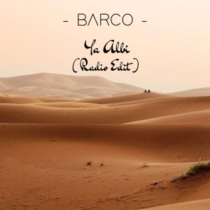 ดาวน์โหลดและฟังเพลง Ya Albi (Radio Edit) พร้อมเนื้อเพลงจาก Barco