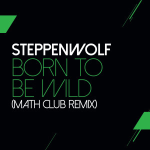 ดาวน์โหลดและฟังเพลง Born To Be Wild (Mathclub Remix) พร้อมเนื้อเพลงจาก Steppenwolf