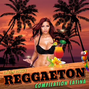 Latin Party的专辑Reggaeton Compilation Latina