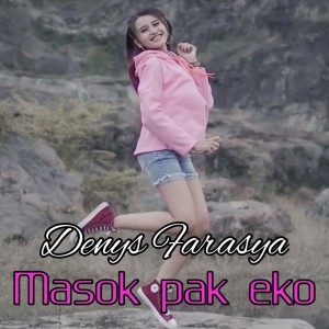 Dengarkan lagu masok pak eko (Dandut koplo) nyanyian denys farasya dengan lirik