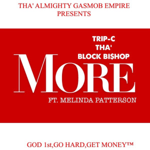Listen to More (feat. Melinda Patterson) song with lyrics from Trip-C tha' block Bishop