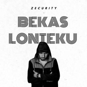 ดาวน์โหลดและฟังเพลง BEKAS LONTEKU (Explicit) พร้อมเนื้อเพลงจาก ZECURITY