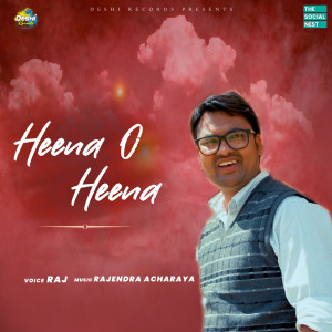 收听Raj的Heena O Heena歌词歌曲