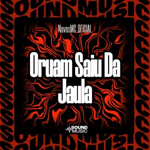 收听NavasMC Oficial的Oruam Saiu Da Jaula歌词歌曲