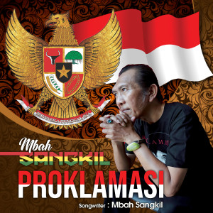 Dengarkan Proklamasi lagu dari Mbah Sangkil dengan lirik