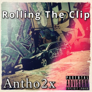 อัลบัม Rolling Clip (Explicit) ศิลปิน Antho2x