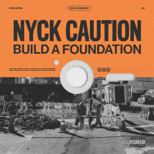 Nyck Caution的專輯Build a Foundation (Explicit)