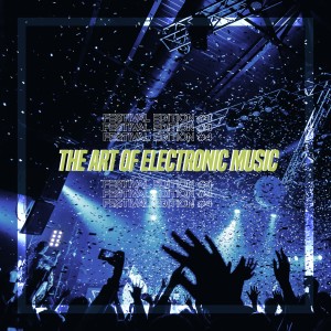 The Art of Electronic Music - Festival Edtion, Vol. 4 dari Various Artists