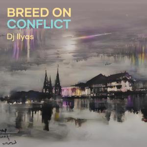 Listen to Breed on Conflict song with lyrics from DJ ILyas