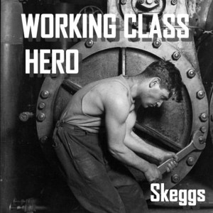 ดาวน์โหลดและฟังเพลง Working Class Hero พร้อมเนื้อเพลงจาก Skeggs