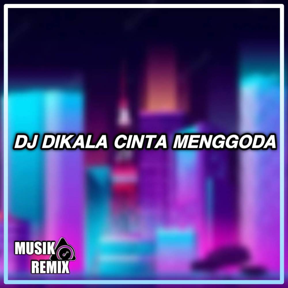 Dj dikala cinta menggoda (Explicit)