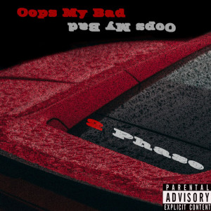 收聽2 Phase的Oops My Bad (Explicit)歌詞歌曲