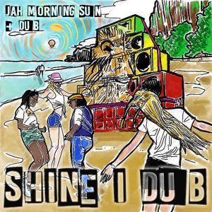 Shine I Dub的專輯Jah Morning Sun