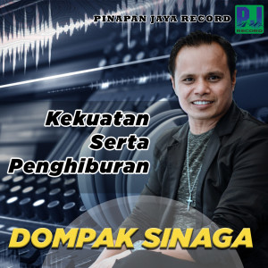 Listen to KEKUATAN SERTA PENGHIBURAN song with lyrics from Dompak Sinaga