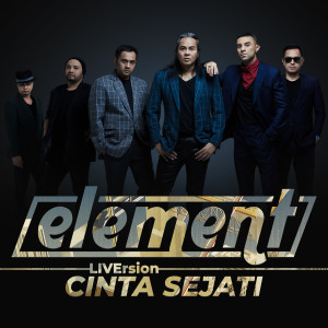 ดาวน์โหลดและฟังเพลง Cinta Sejati (Liversion) พร้อมเนื้อเพลงจาก Element