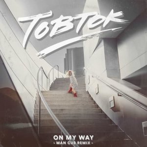 ดาวน์โหลดและฟังเพลง On My Way (Man Cub Remix) พร้อมเนื้อเพลงจาก Tobtok