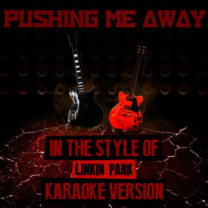 ดาวน์โหลดและฟังเพลง Pushing Me Away (In the Style of Linkin Park) [Karaoke Version] พร้อมเนื้อเพลงจาก Ameritz Audio Karaoke