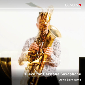 อัลบัม Piece for Baritone Saxophone ศิลปิน Arno Bornkamp
