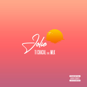 Dengarkan lagu Jolie (Explicit) nyanyian Ti Chacal dengan lirik