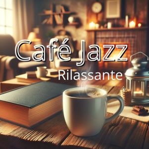 Café Jazz Rilassante (Musica Strumentale di Sottofondo per Lavorare, Studiare e Rilassarsi) dari Restaurant Background Music Academy