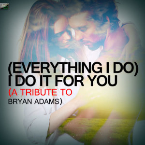 Ameritz Tribute Standards的專輯(Everything I Do) I Do It for You - A Tribute to Bryan Adams