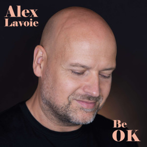 Dengarkan lagu Be OK nyanyian Alex Lavoie dengan lirik