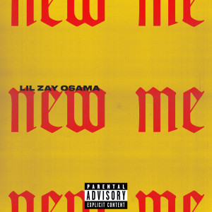 ดาวน์โหลดและฟังเพลง New Me (Explicit) พร้อมเนื้อเพลงจาก Lil Zay Osama