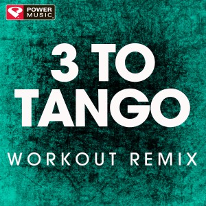 Power Music Workout的專輯3 to Tango - Single
