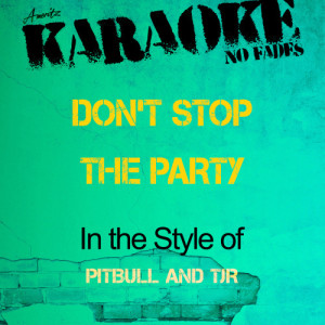 ดาวน์โหลดและฟังเพลง Don't Stop the Party (In the Style of Pitbull and Tjr) [Karaoke Version] (Karaoke Version) พร้อมเนื้อเพลงจาก Ameritz - Karaoke