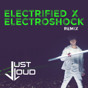 Album Electrified X Electroshock Remix from Just Loud