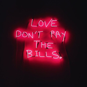 Dengarkan lagu Love Don't Pay the Bills nyanyian Justine Sainte dengan lirik