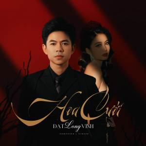 收听Đạt Long Vinh的Hoa Cưới歌词歌曲