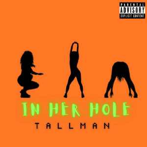Album In Her Hole (Explicit) from Tallman