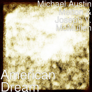 ดาวน์โหลดและฟังเพลง American Dream พร้อมเนื้อเพลงจาก Michael Austin Melton