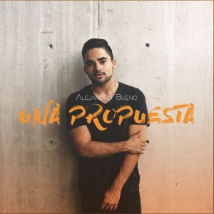 收聽Alejandro Bueno的Una Propuesta歌詞歌曲