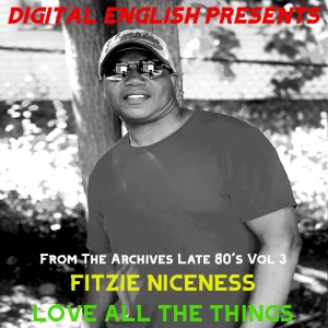Dengarkan lagu Love All the Thing (Digital Englis Presents from the Archives Late 80's Vol 3) nyanyian Fitzie Niceness dengan lirik