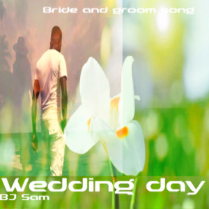 Album Wedding Day (Bride and Groom Song) from BJ Sam